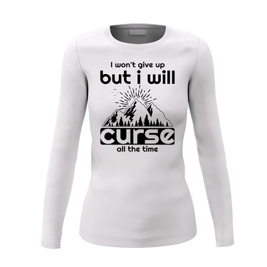 Hiking I Won't Give Up But I Will Curse Women Long Sleeve Shirt